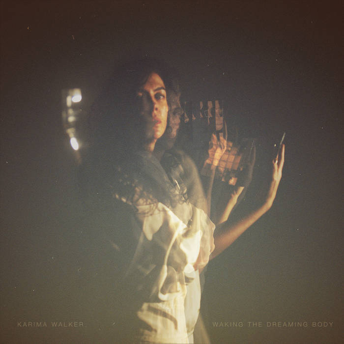 Karima Walker - Waking the Dreaming Body